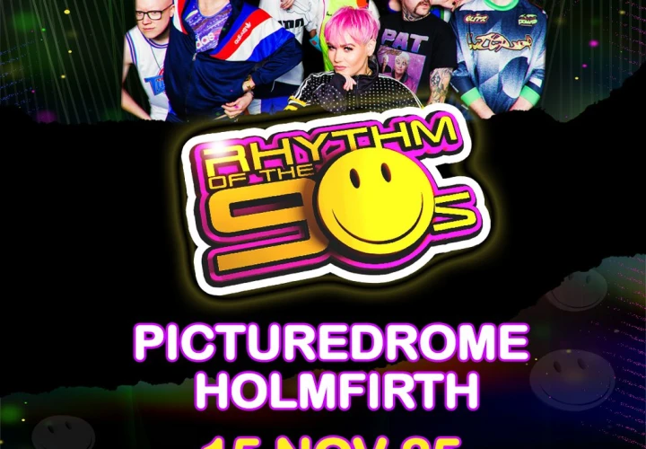 Rhythm of the 90s - Live at The Picturedrome - Holmfirth Rhythm of the 90s - Live at The Picturedrome - Holmfirth